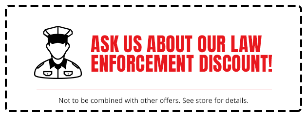 Ask Us About Our Law Enforcement Discount